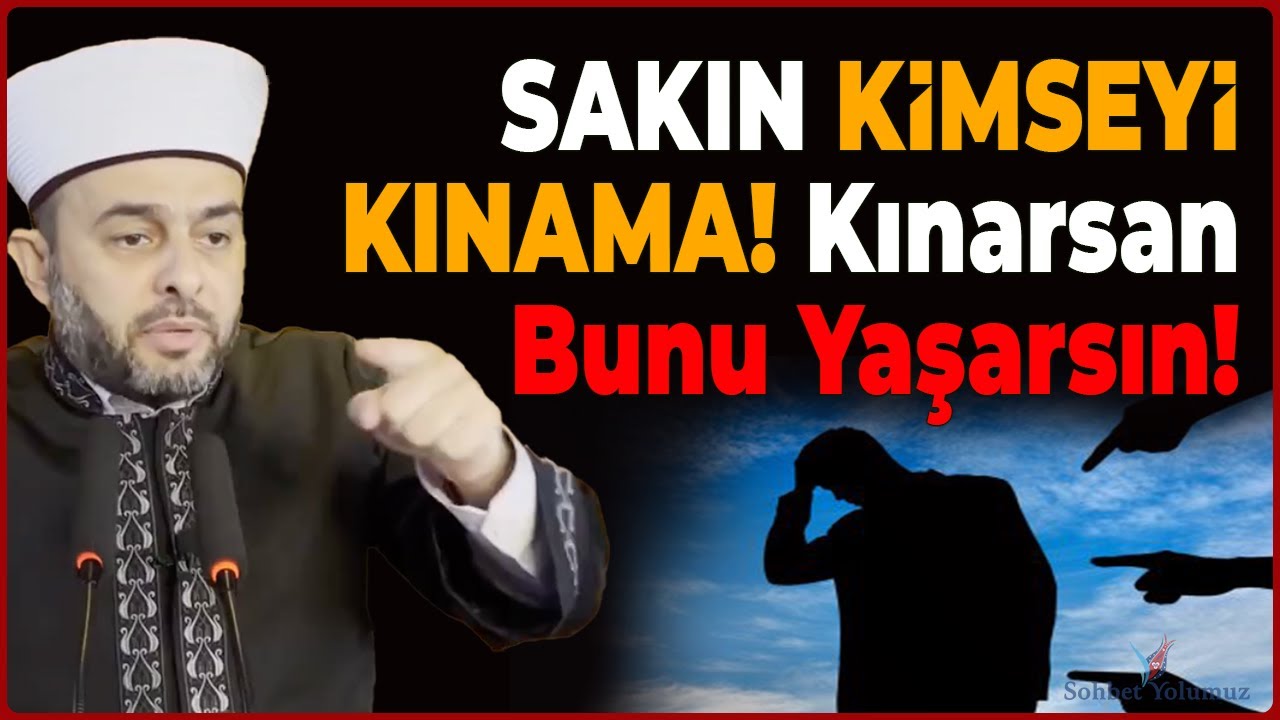 SAKIN KİMSEYİ KINAMA! Kınarsan Bunu Yaşarsın! - Halil Konakcı Hoca 