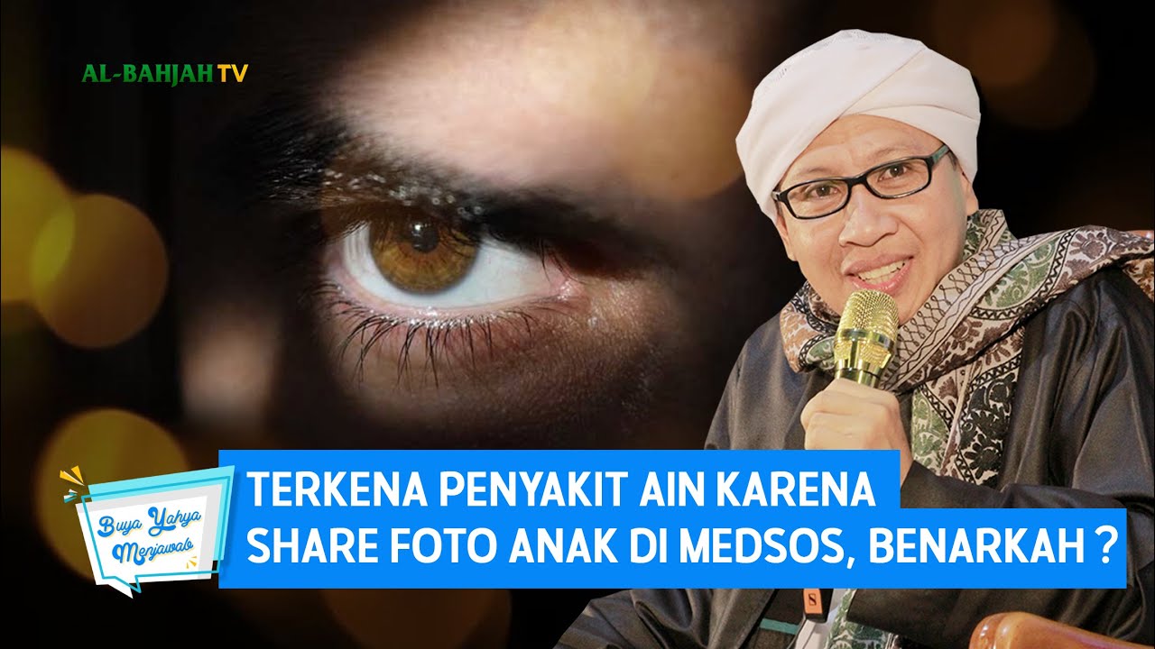 Terkena Penyakit Ain Karena Share Foto Anak di Medsos, Benarkah? - Buya Yahya Menjawab