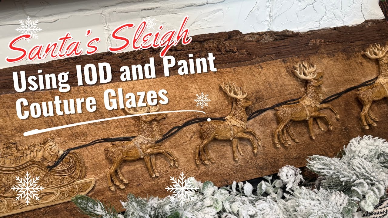 Santa’s Sleigh faux wood carving - Using IOD Mould and Paint Couture