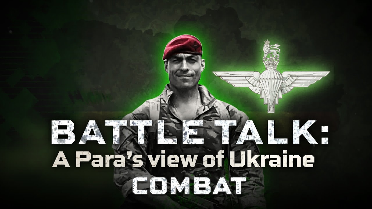 Battle Talk: A Para’s View of Ukraine - Combat