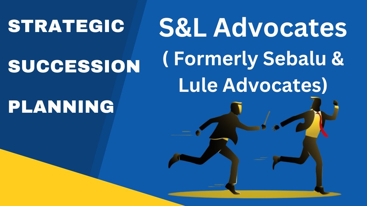 Strategic Succession Planning - S & L Advocates ( Sebalu & Lule / DL Piper Africa)