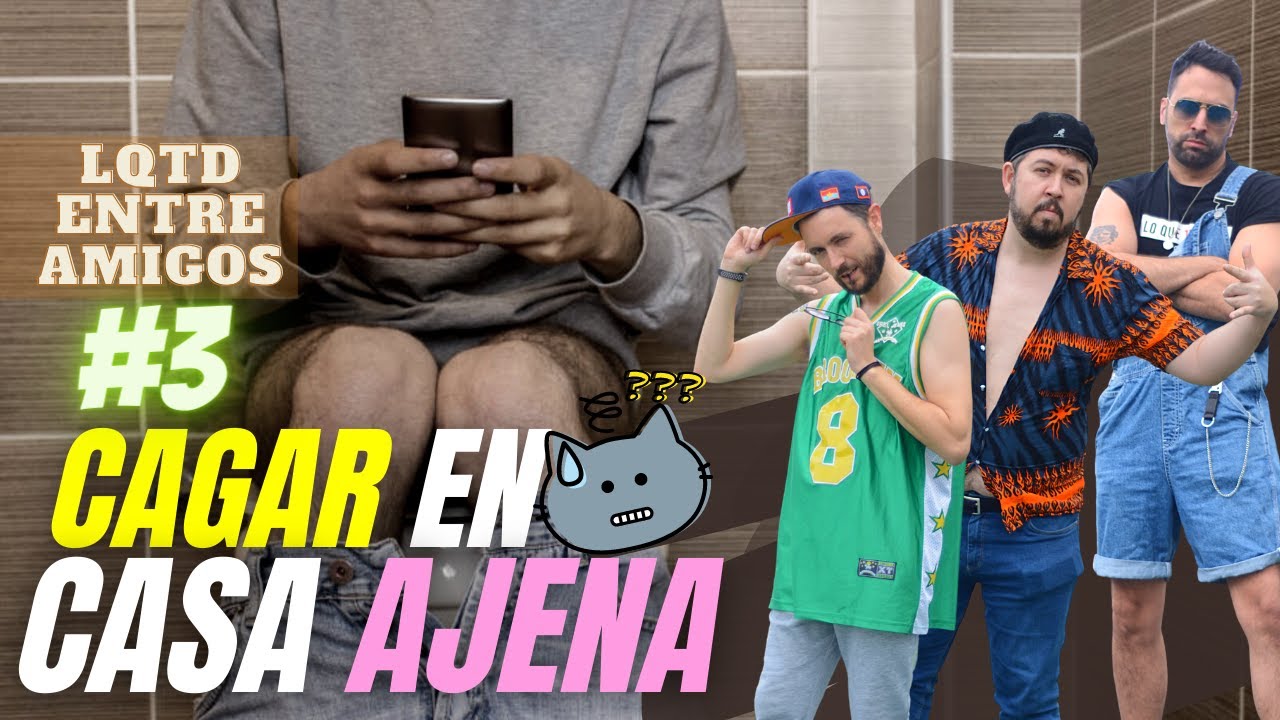Episodio 3 - Cagar en casa ajena | LQTD Entre Amigos