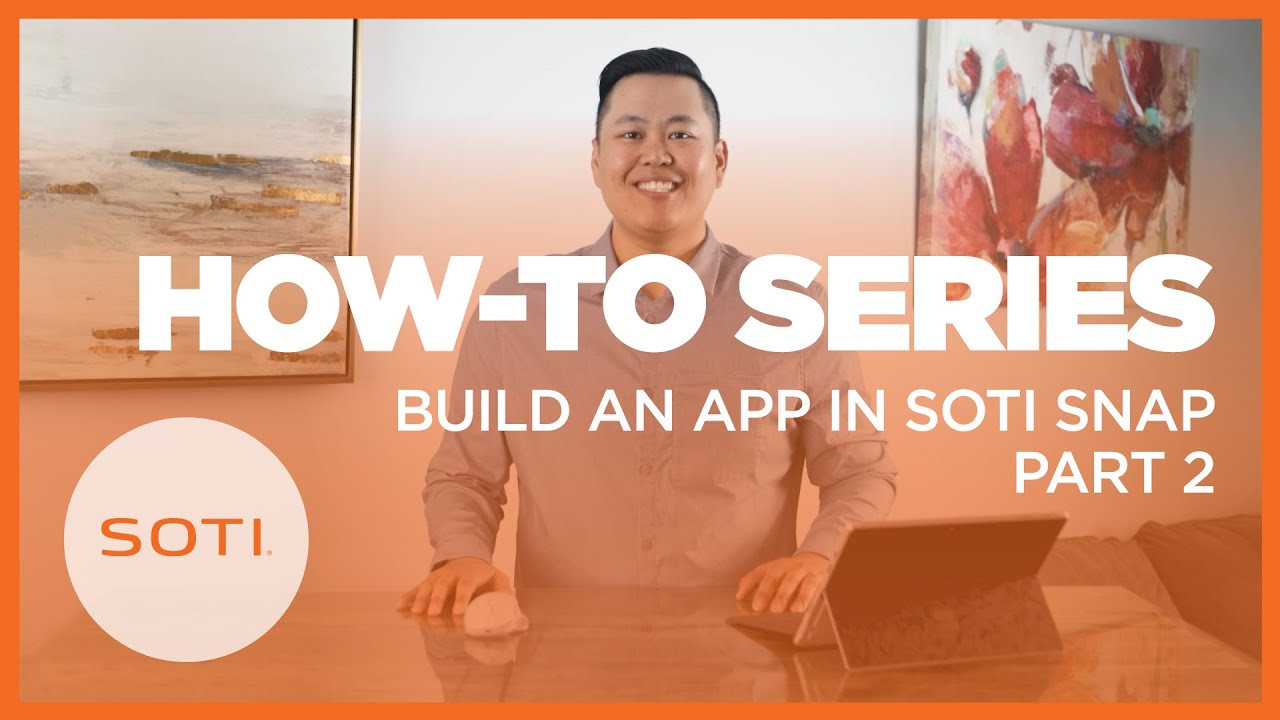 How-To: Build an App in SOTI Snap (Part 2)