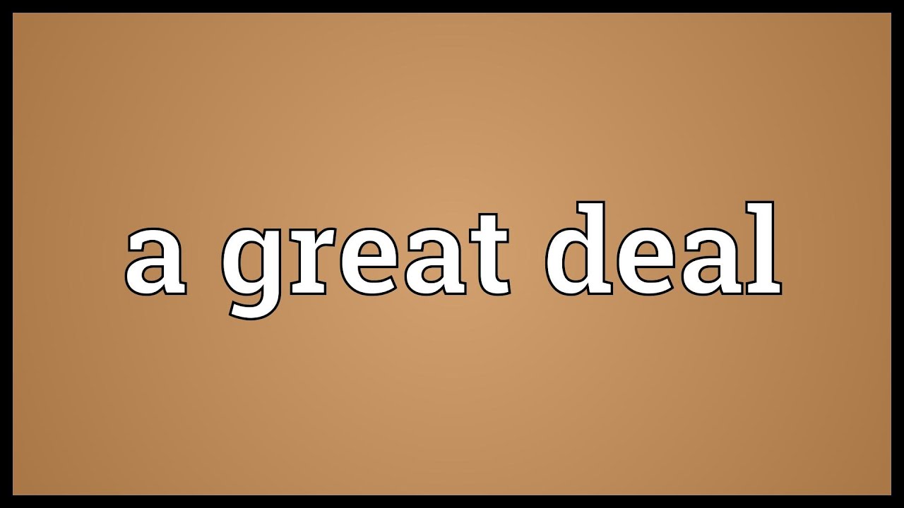 A great deal Meaning