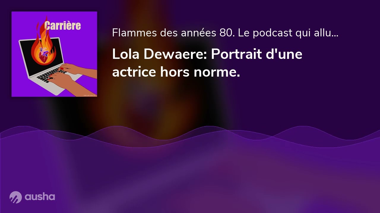 Lola Dewaere: Portrait d'une actrice hors norme.