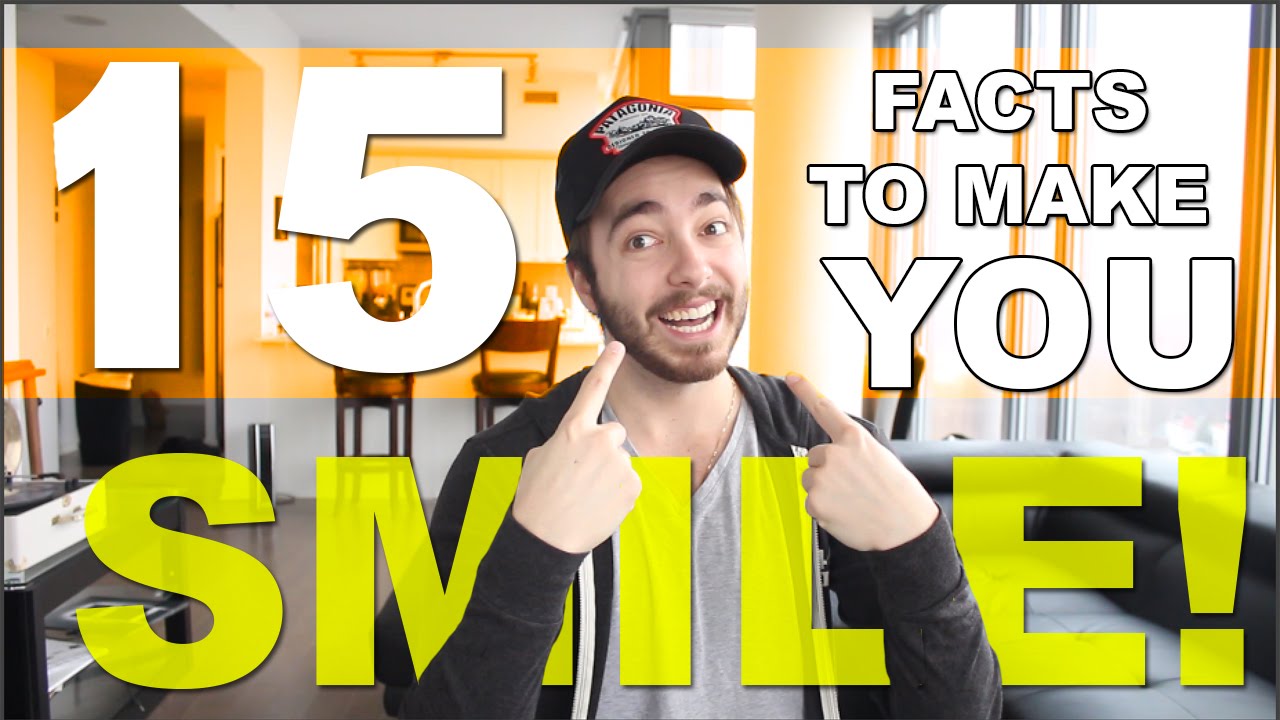 15 Facts To Make You SMILE!