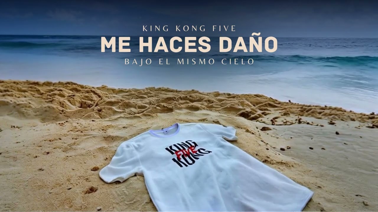Me haces da&ntilde;o - King Kong Five | Bajo el mismo cielo EP