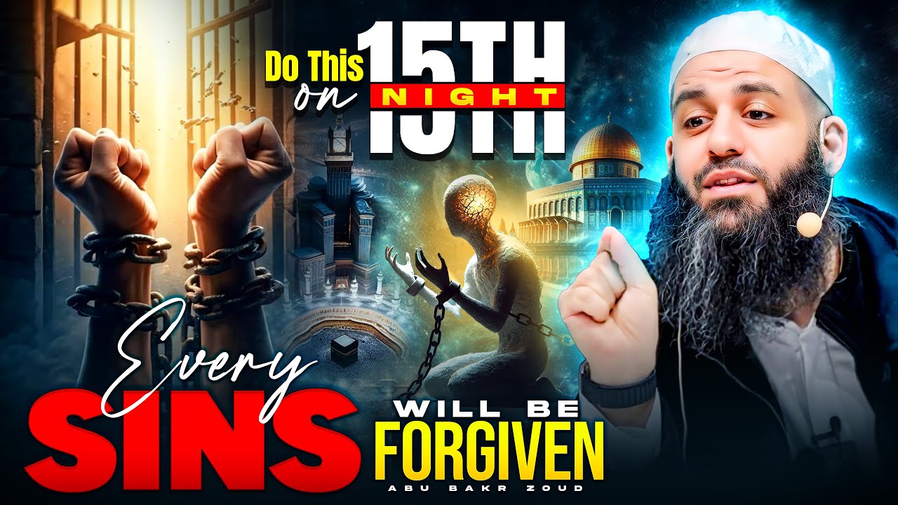 WATCH THIS ON 15th OF SHABAN AND CHANGE YOUR LIFE FOREVER! | Abu Bakr Zoud