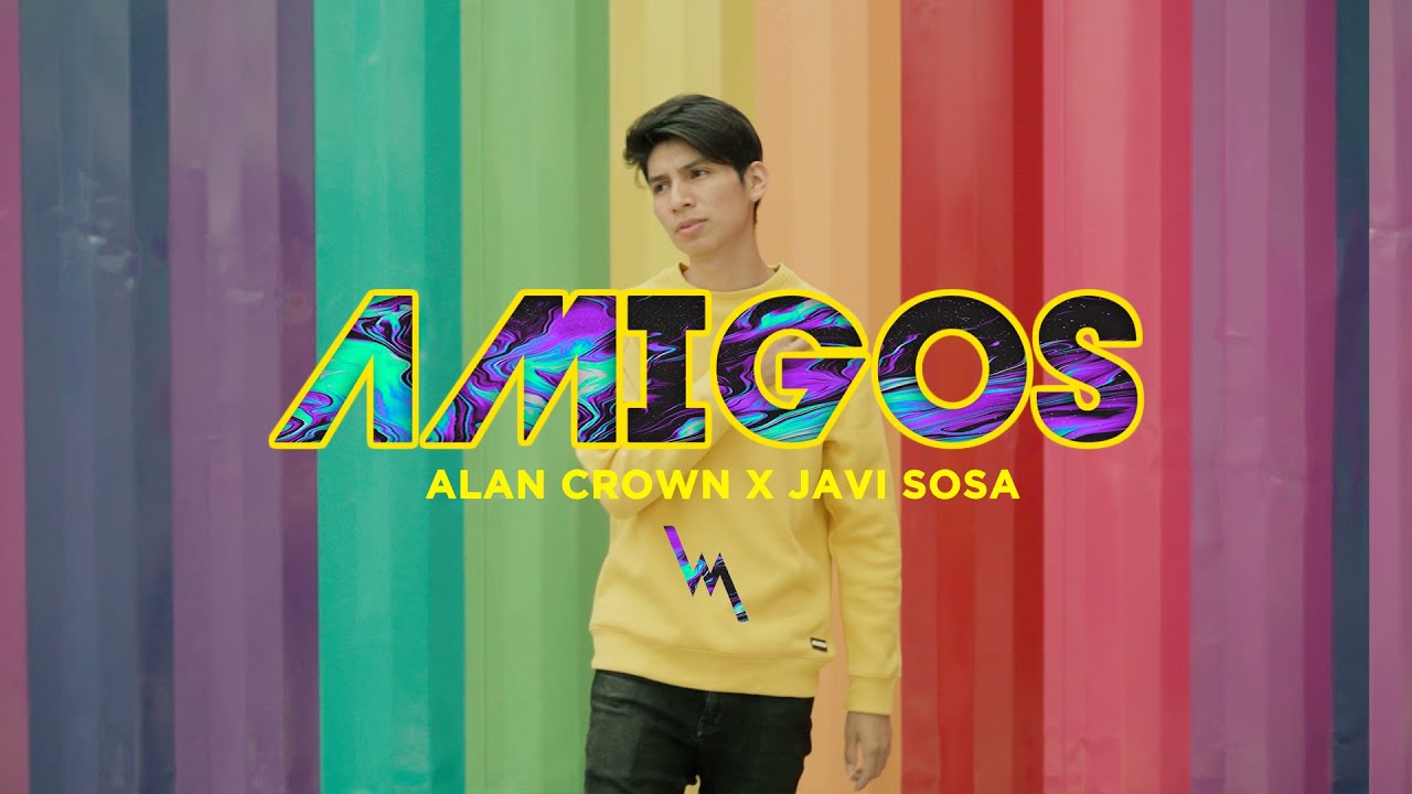Alan Crown, Javi Sosa - Amigos (Video Oficial)