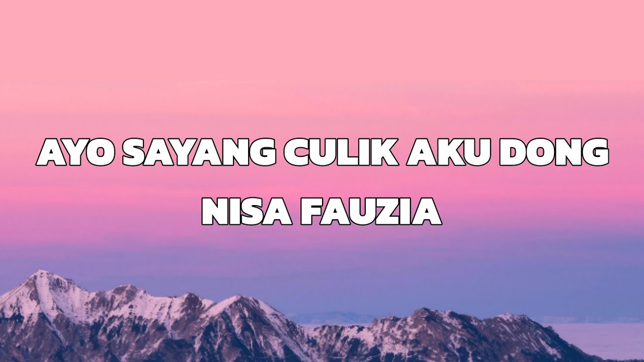 Nisa fauzia - AYO SAYANG CULIK AKU DONG ( LIRIK )