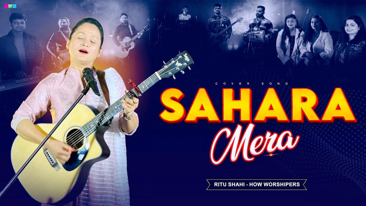 Sahara Mera | Ritu Shahi - HOW Worshipers | Originally sung by Arif Bhatti