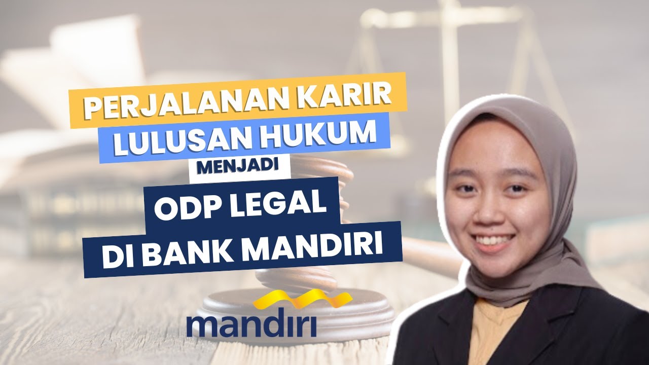 Perjalanan Karir Lulusan Hukum Menjadi ODP Legal di Bank Mandiri
