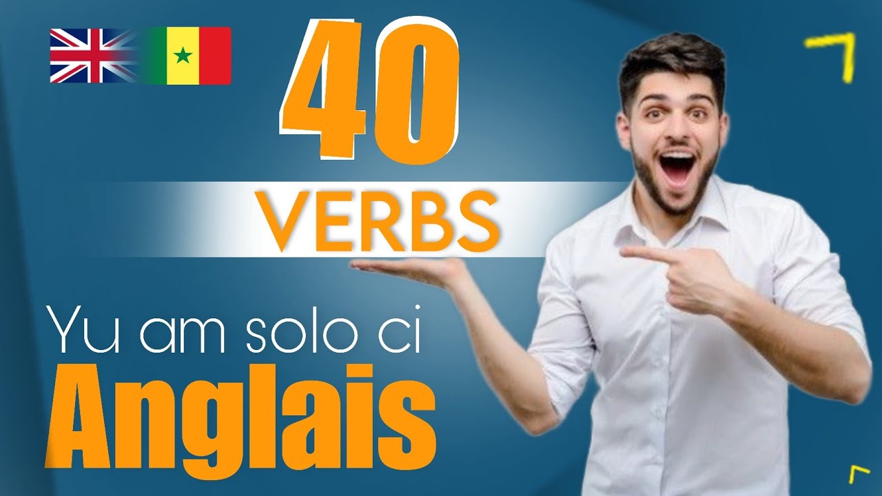 Anglais Wolof - 40 Verbes yii manul ñàkk ci anglais 🇬🇧🇸🇳
