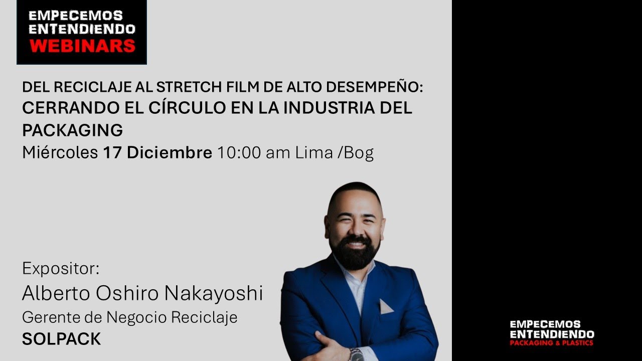 EE Webinar - DEL RECICLAJE AL STRETCH FILM DE ALTO DESEMPEÑO: CERRANDO EL CÍRCULO DEL PACKAGING