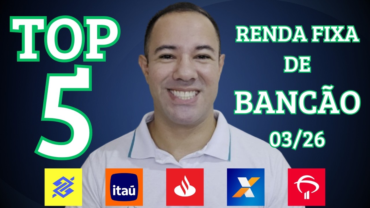 5 MELHORES INVESTIMENTOS DE RENDA FIXA DOS GRANDES BANCOS [MAR/2026]