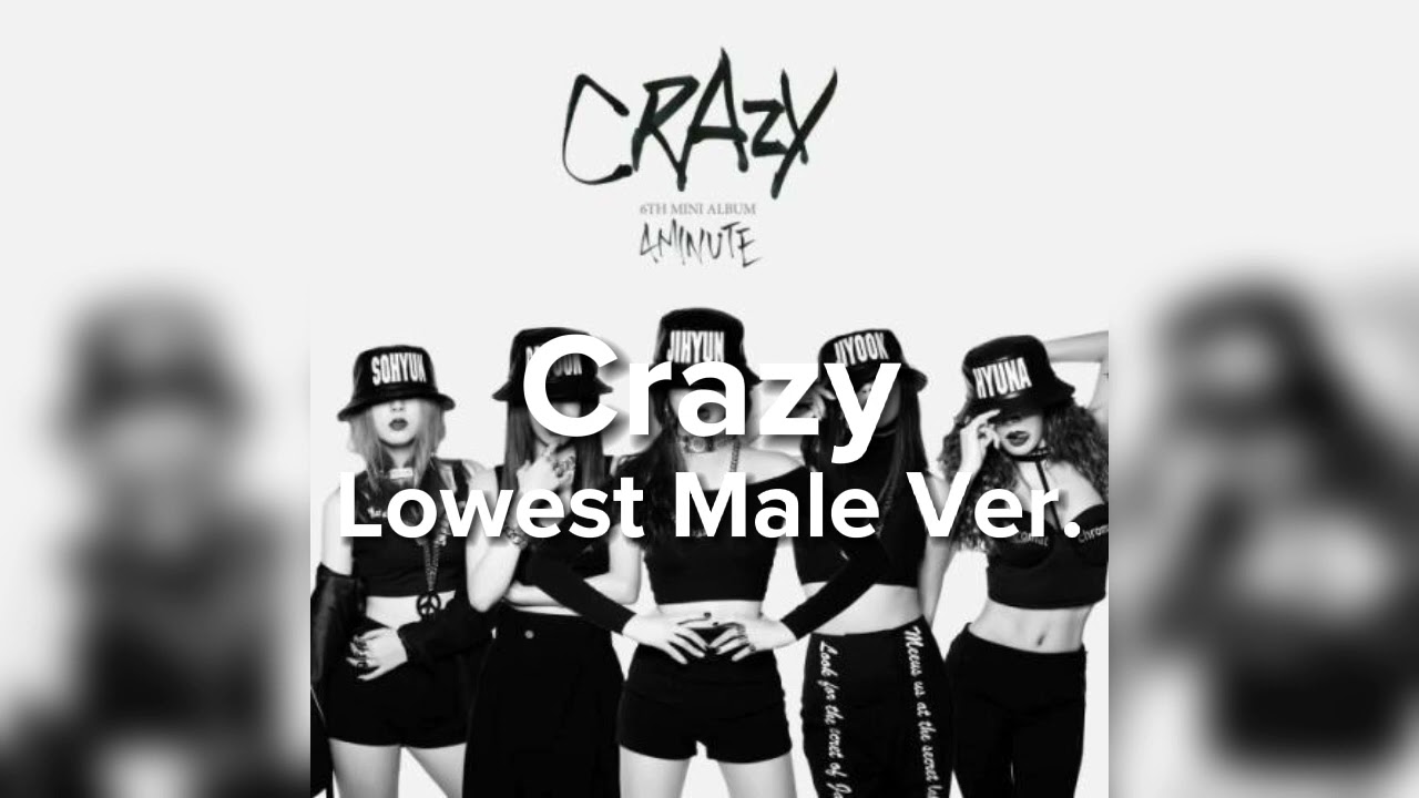 4minute - Crazy (Lowest Male Version)