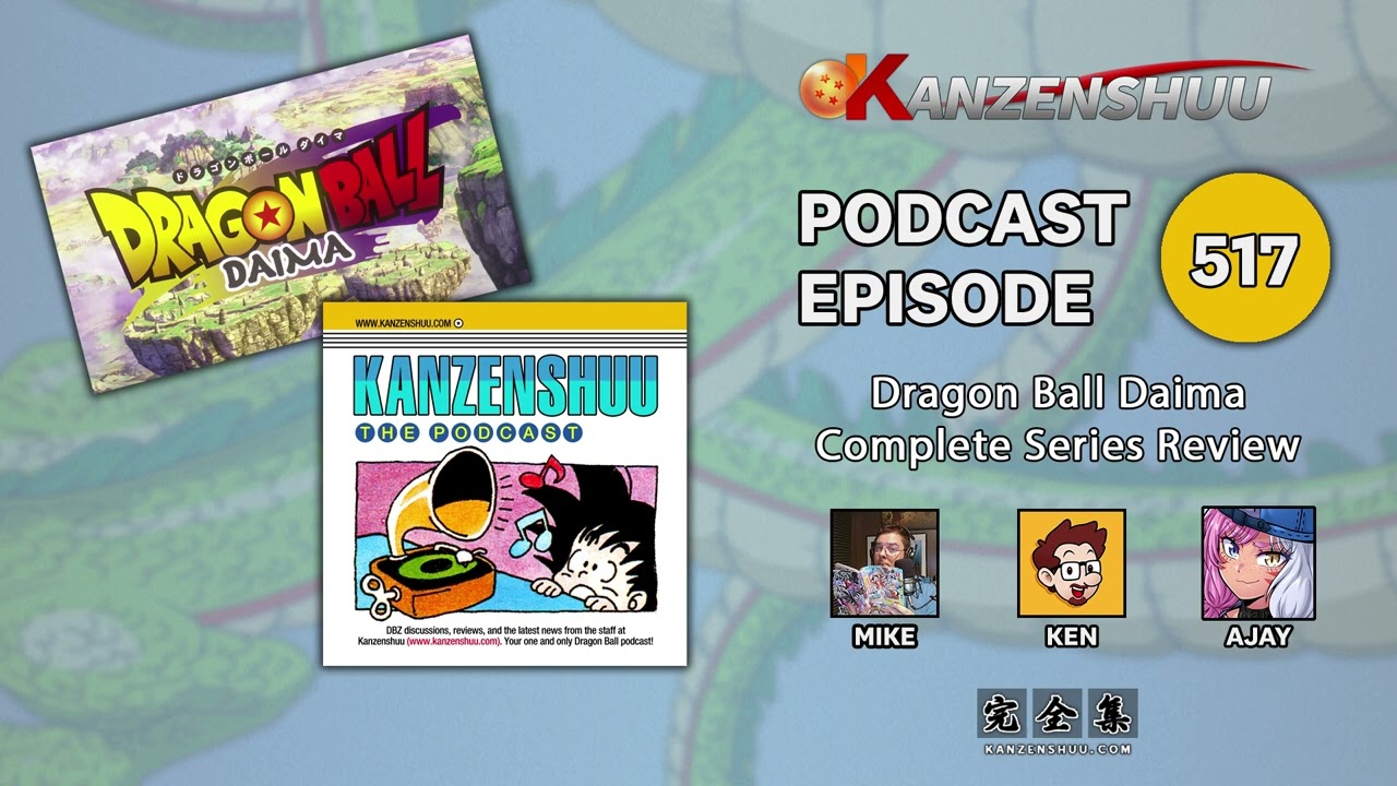 Kanzenshuu - The Podcast: Episode 517 -- Dragon Ball Daima Complete Series Review