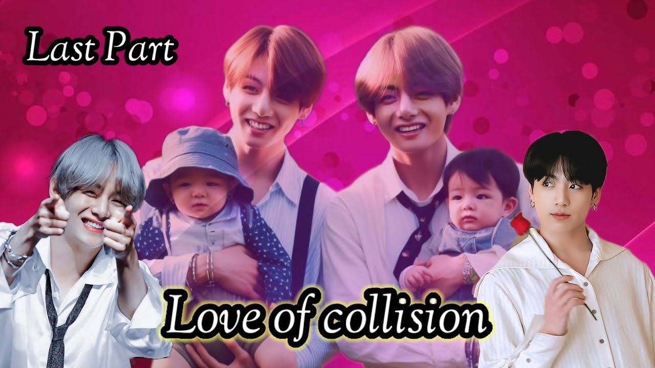 A happy ending 💞 || Love of collision || 💜Last Part💜#taekooklovestory#taekookff #btsff