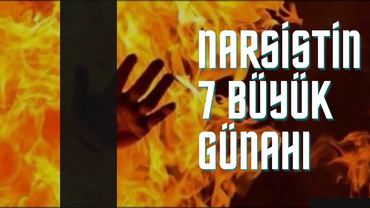 NARSİSTİN 7 BÜYÜK GÜNAHI