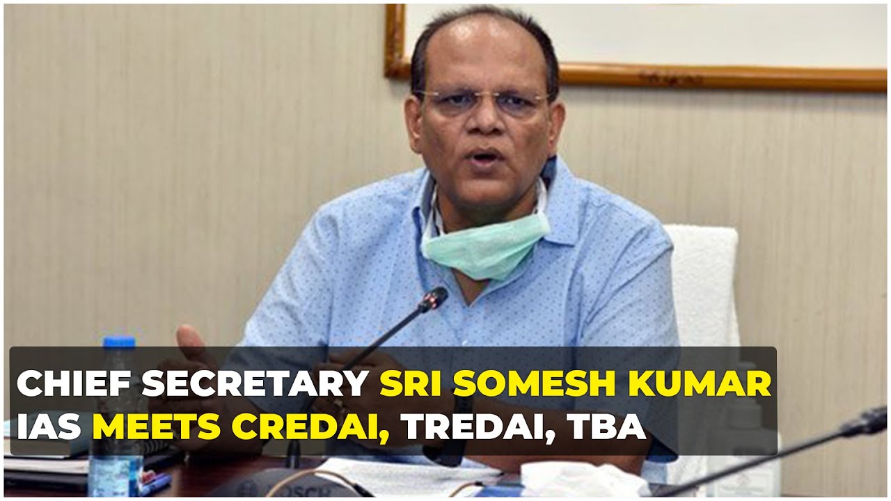 Chief Secretary Sri Somesh Kumar IAS Meets CREDAI, TREDAI, TBA || Hybiz tv