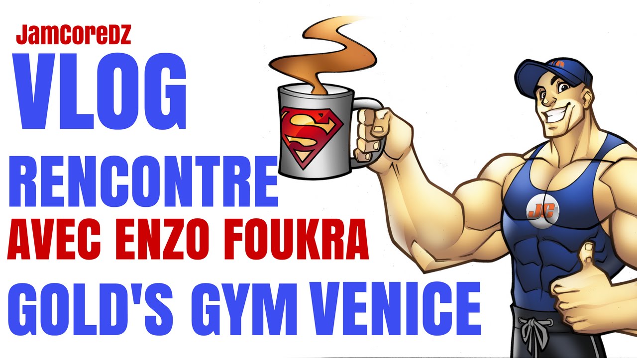 JamCoreDz Vlogz : Rencontre ENZO FOUKRA I GOLD'S GYM VENICE