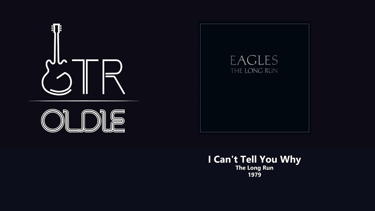 Eagles - I Can't Tell You Why