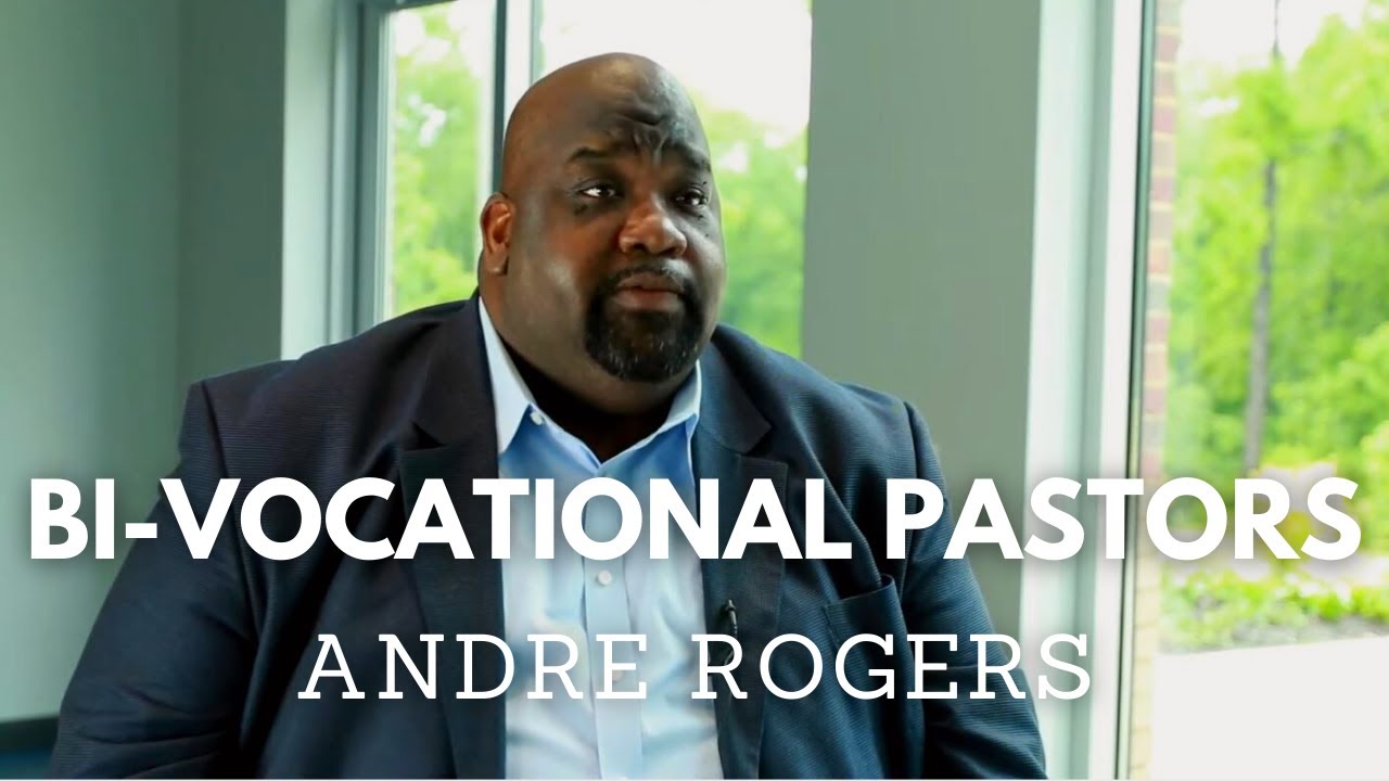 Bi-Vocational Pastors - Andre Rogers