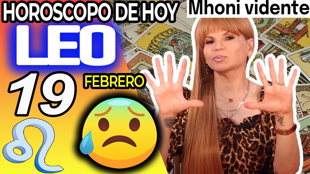 LEO ♌ ESTA LLAMADA TE HARA LLORAR📞SE CONFIESA😱 Horóscopo De Hoy 19 De Febrero 2026 | Mhoni Vidente