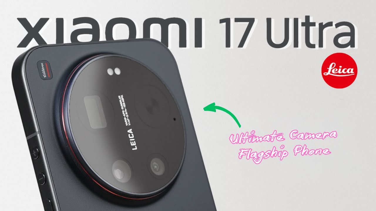 Долгосрочный обзор Xiaomi 17 Ultra | Цена в Великобритании | Дата выхода в Великобритании