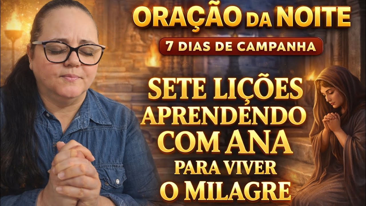 3 ELO - ORAÇÃO DA NOITE - SETE LIÇÕES APRENDENDO COM ANA PARA VIVER O MILAGRE