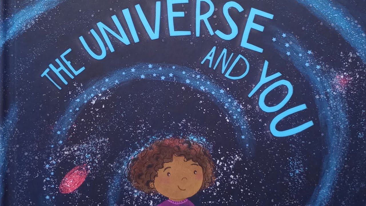 The Universe And You - Read Aloud - Kids Space Book - The Universe - Children's Books Read Aloud 