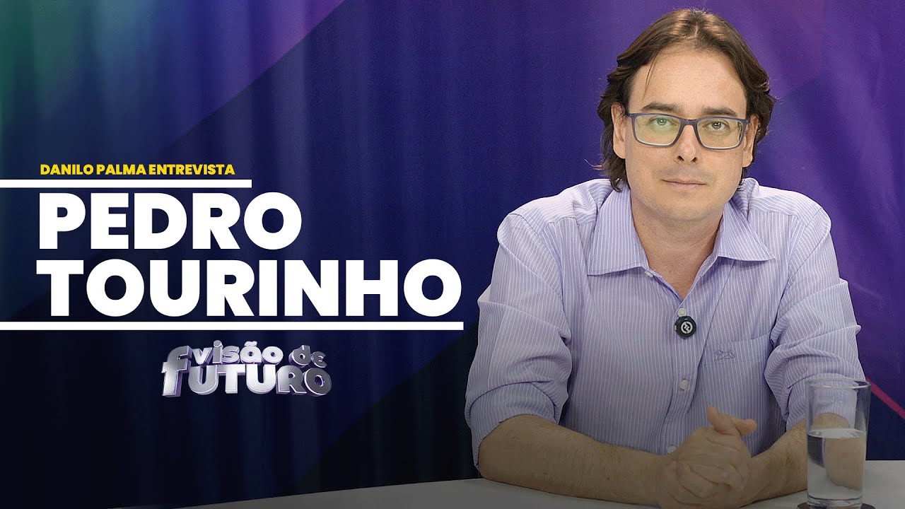 Visão de Futuro - Entrevista com Pedro Tourinho |  Tema: Gestão pública e desafios da cidade