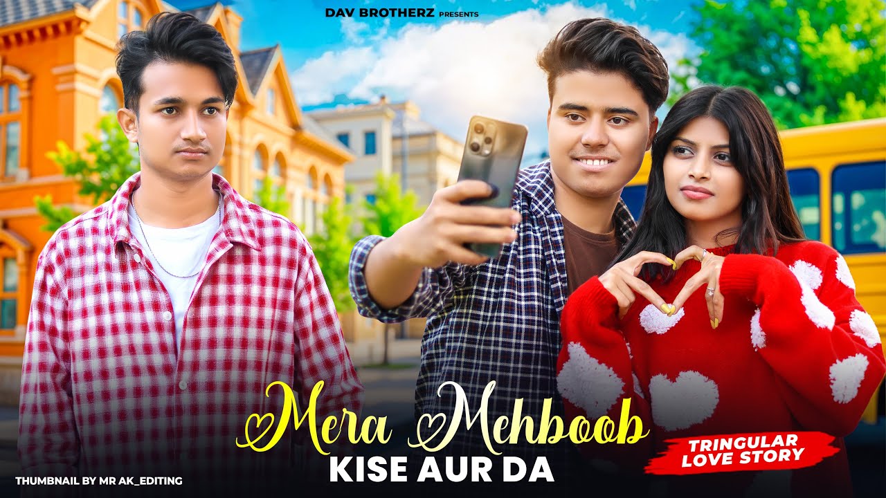 Mera Mehboob kise Aur Da | Triangular Love story | Stebin Ben | New Hindi song | Dav Brotherz
