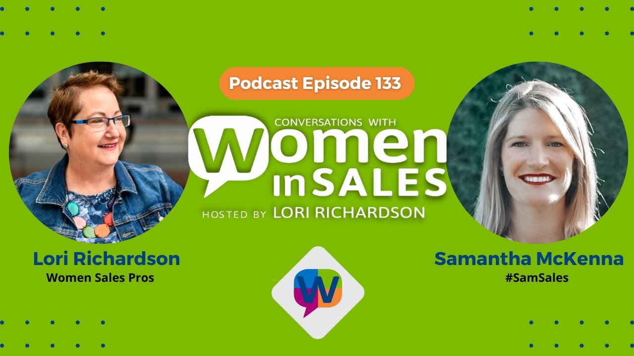 Conversations with Women in Sales: 133: Sales Truly Helps, Not Hustles, Sam McKenna, #SamSales