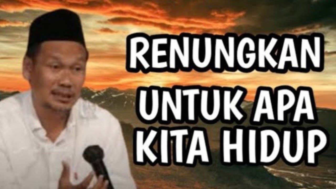 Renungkan Untuk Apa kita Hidup