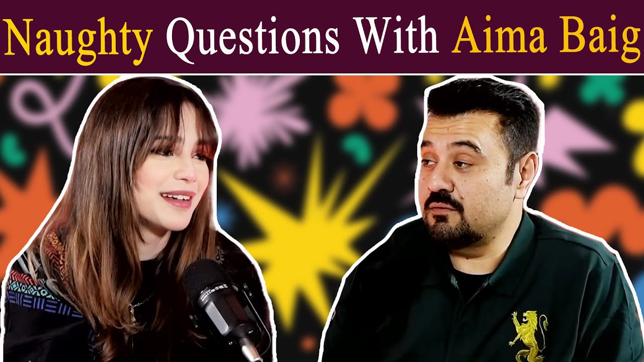 Naughty Questions With Aima Baig | Ahmad Butt Virals