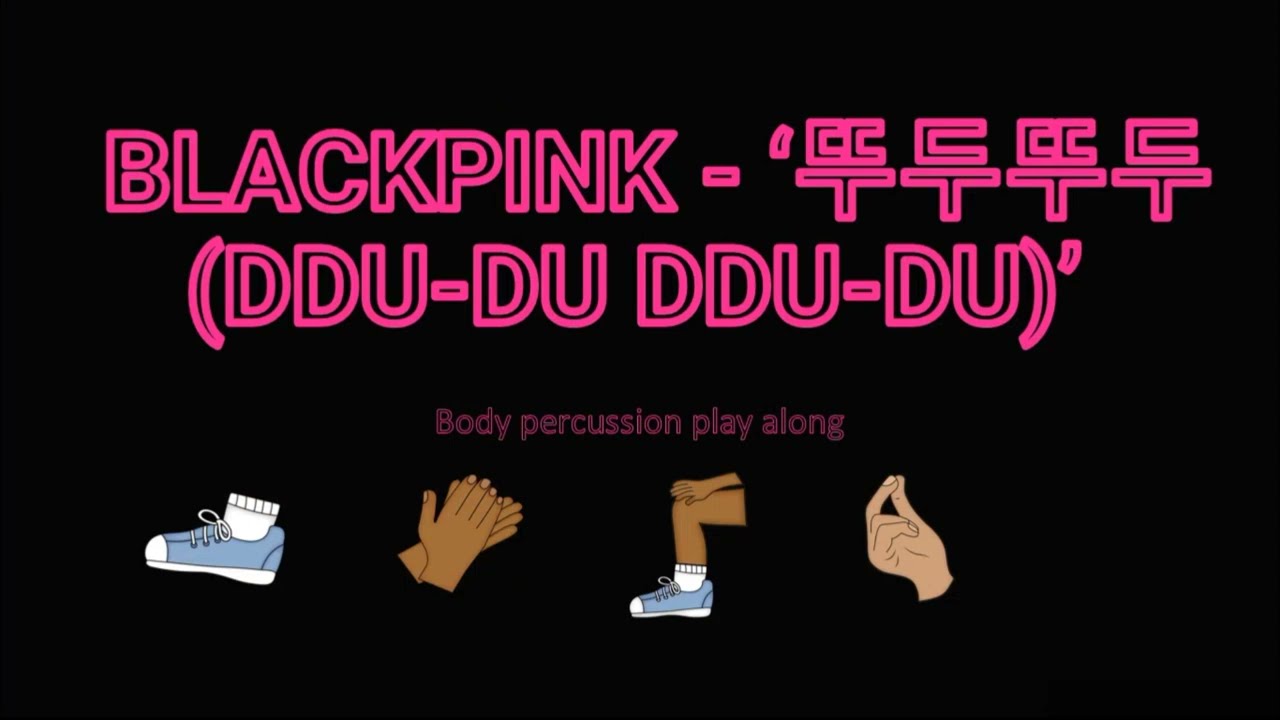 BLACKPINK ‘뚜두뚜두 DDU DU DDU DU’ Body Percussion Play along
