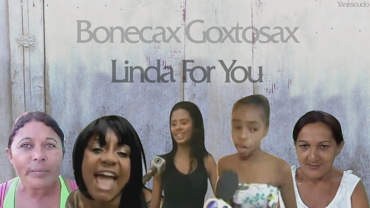 Bonecax Goxtosax - Linda For You
