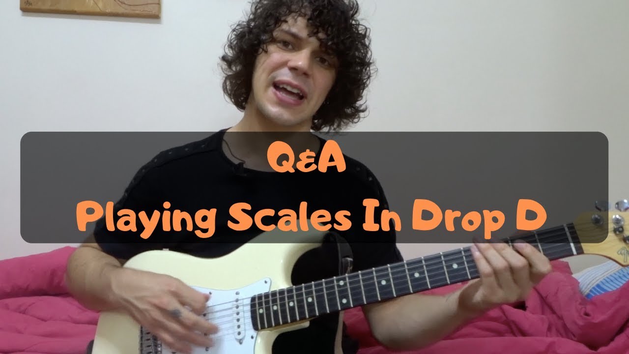 Q&A - How To Play Scales In Drop Tuning Drop D