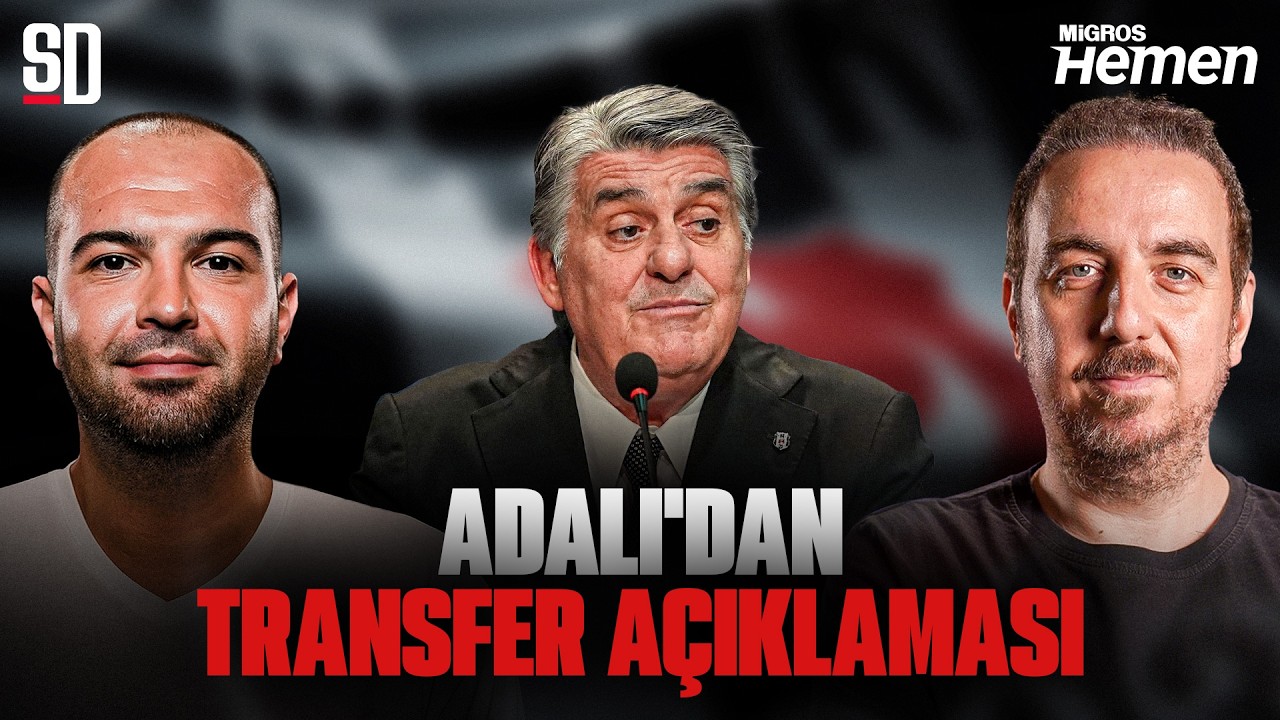 ''MAKSİMUM 6-7 TRANSFER OLACAK'' | Serdal Adalı'nın A&ccedil;ıklamaları, Sergen Yal&ccedil;ın, Serkan Re&ccedil;ber, Oh