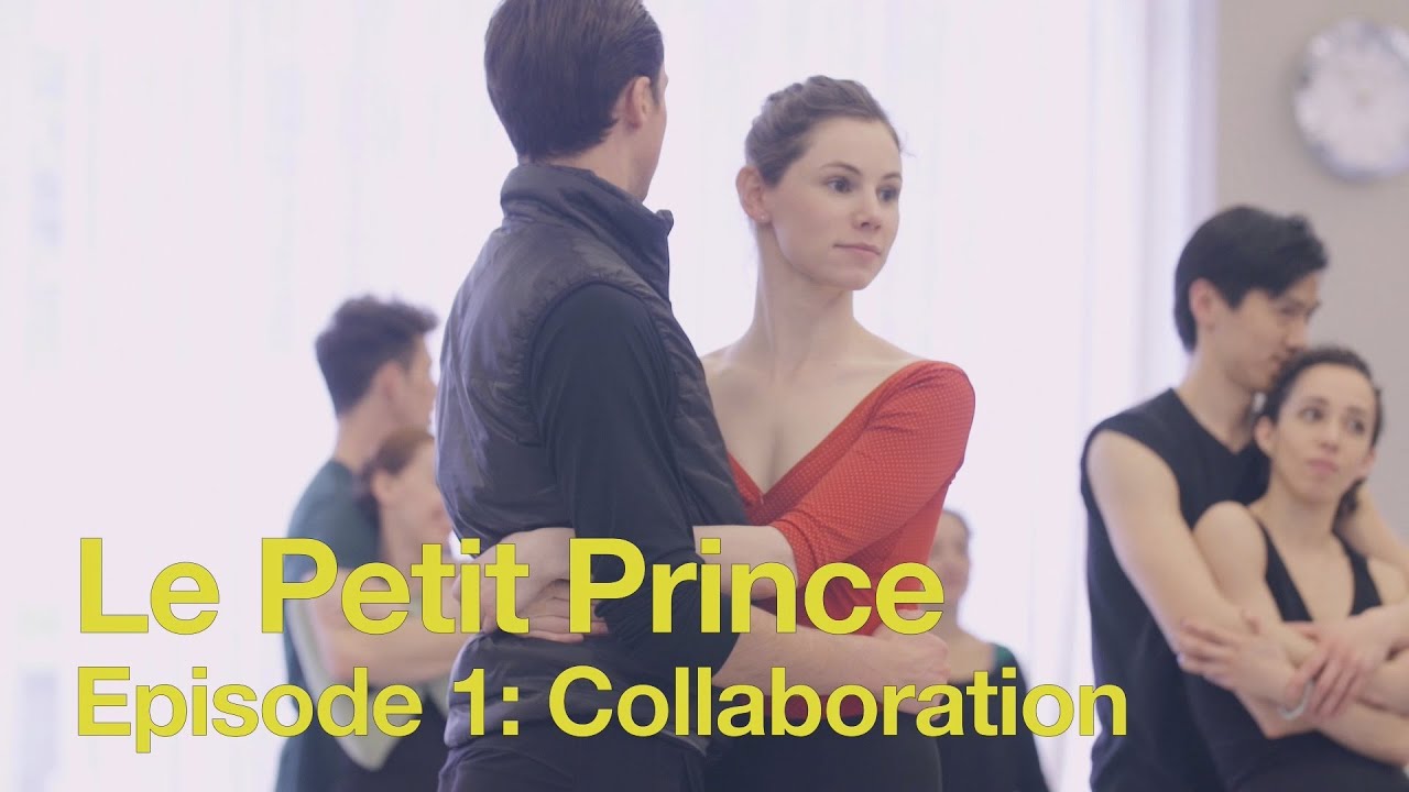 Le Petit Prince Episode 1: Collaboration | 2016 | The National Ballet of Canada