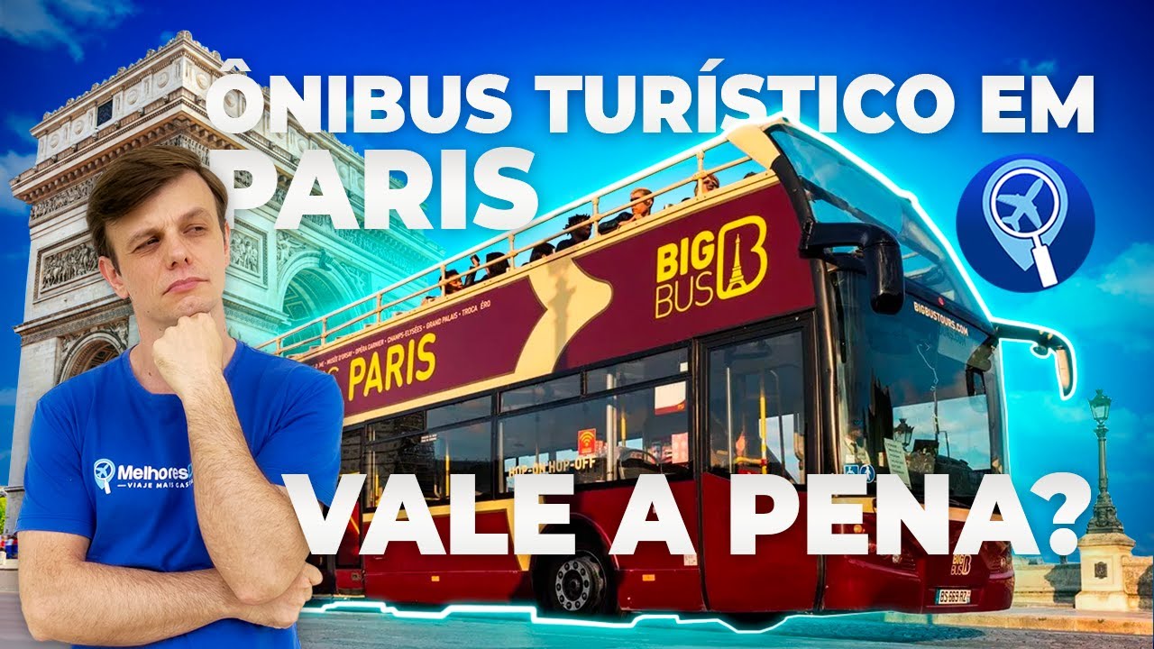 Ônibus turístico de Paris vale a pena? Saiba como é o passeio do Big Bus