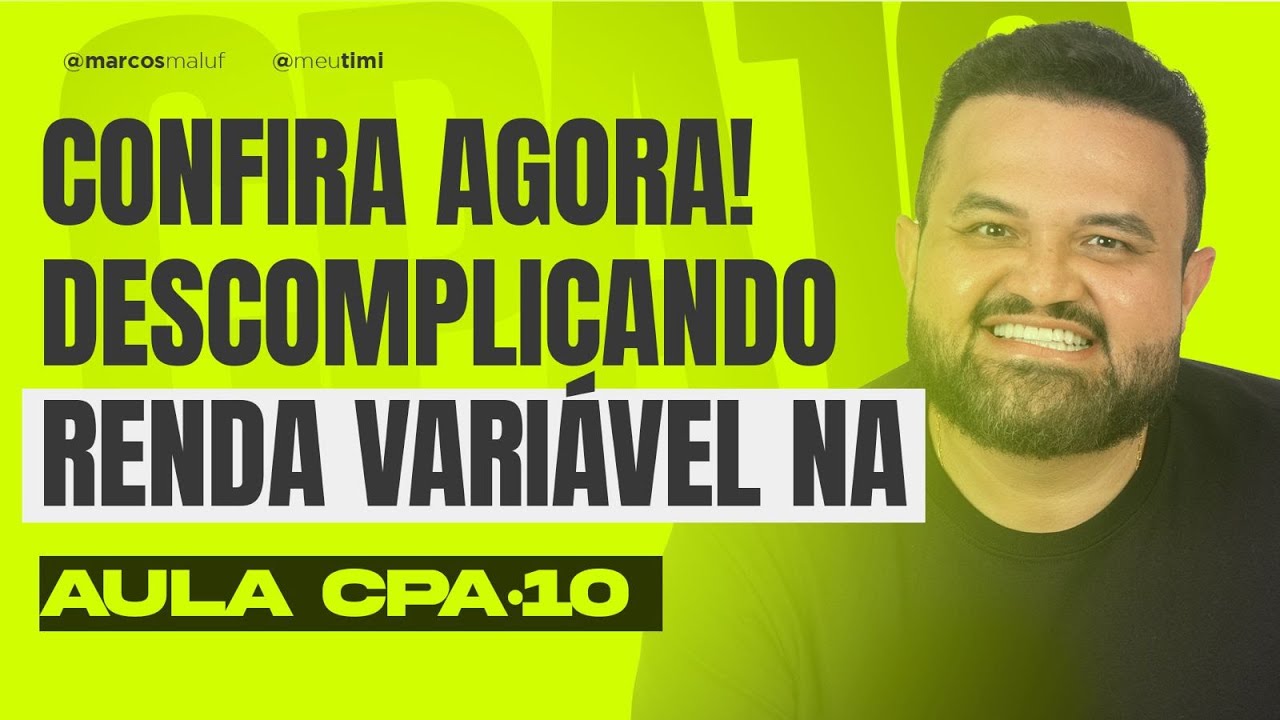 AULA 4 - Aula obrigatória para quem quer dominar a RENDA VARIÁVEL com CPA-10.