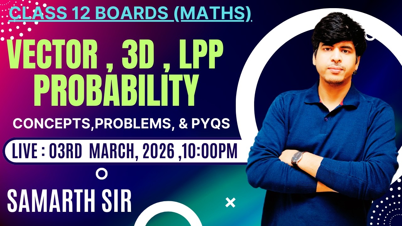 CLASS 12 MATHS MARATHON  DAY 3:  VECTOR , 3D , LPP , PROBABILITY (CONCEPTS & PYQ )