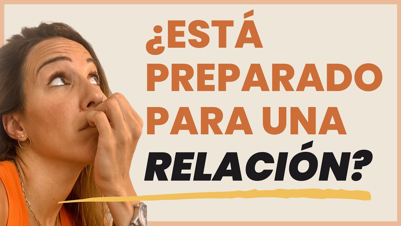 ¿Está PREPARADO para una RELACIÓN?