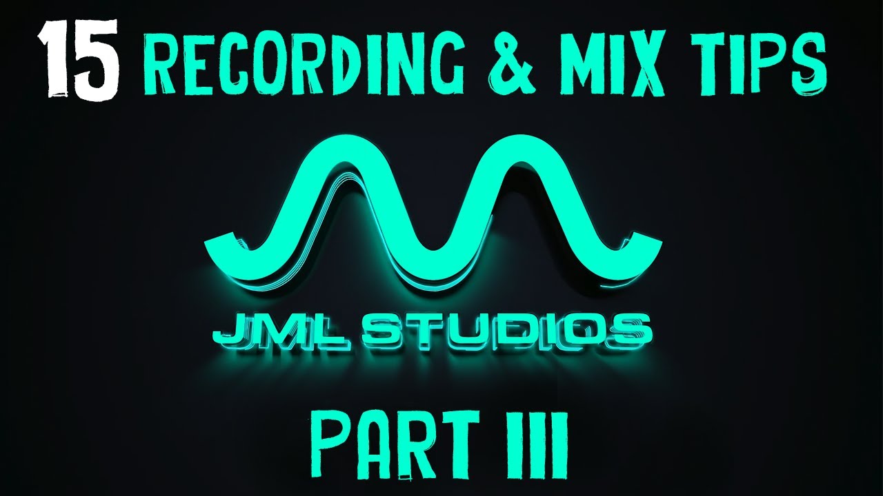 The Ultimate Top 15 Music Recording & Mixing Tips - PART III 