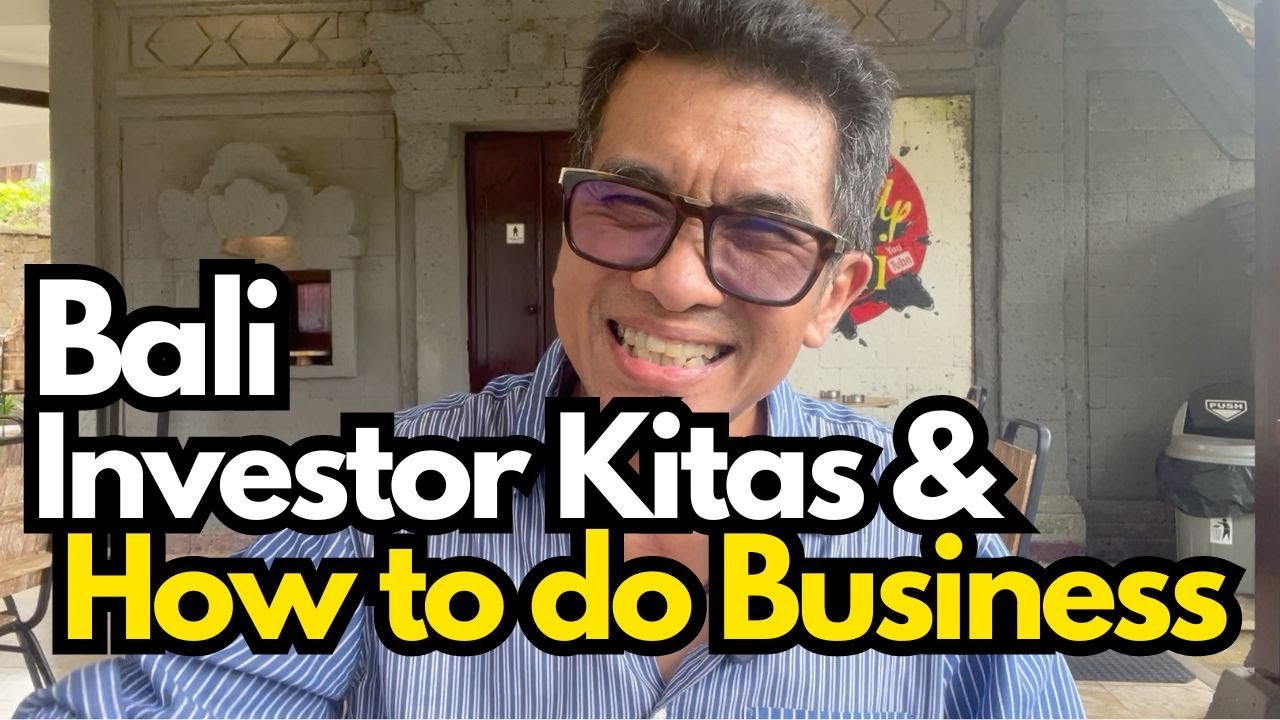 BALI INVESTOR KITAS AND HOW TO DO BUSINESS IN BALI - Bali travel regulation