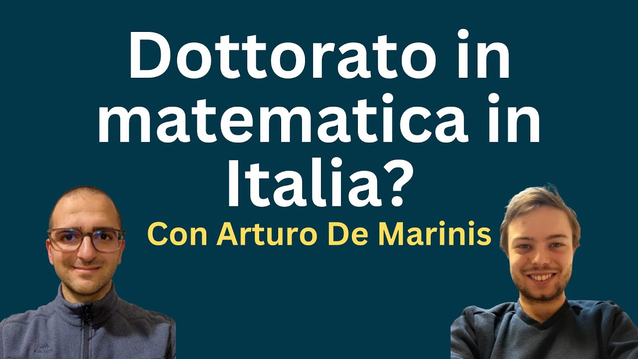 Dottorato in Matematica in Italia: Intervista ad Arturo De Marinis