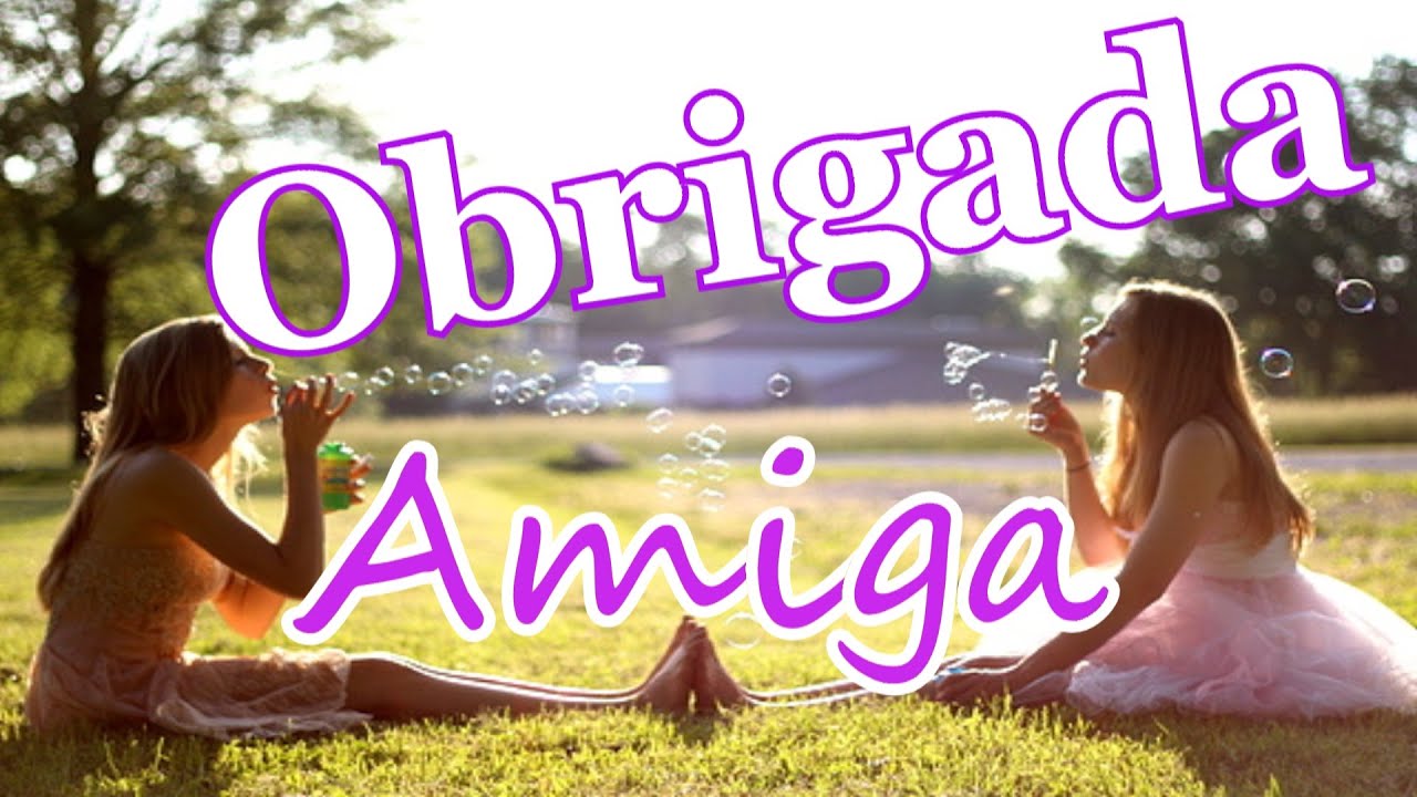 Bela Mensagem De Agradecimento - AMIGA OBRIGADA POR VOCÊ EXISTIR !!!!