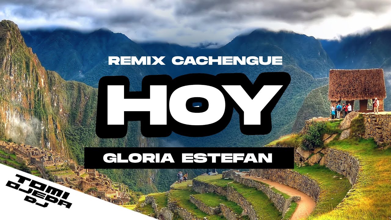 HOY - GLORIA ESTEFAN (REMIX CACHENGUE)⚡ Tomi Ojeda DJ